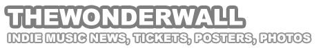 thewonderwall.com - indie music news, tickets, posters, photos